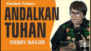 KHOTBAH PDT DEBBY BASJIR I ANDALKAN TUHAN!! #khotbahdebbybasjir db #khotbahdebbybasjir