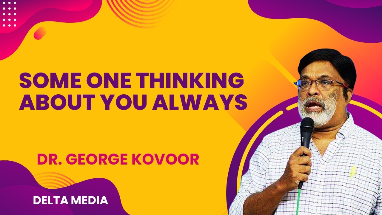 Some one thinking about you always.God thought for you are deep better futureDr GeorgeKovoor / Live