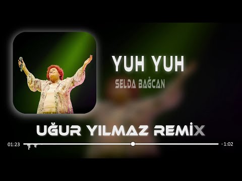 Selda Bağcan - Yuh Yuh ( Uğur Yılmaz Remix )