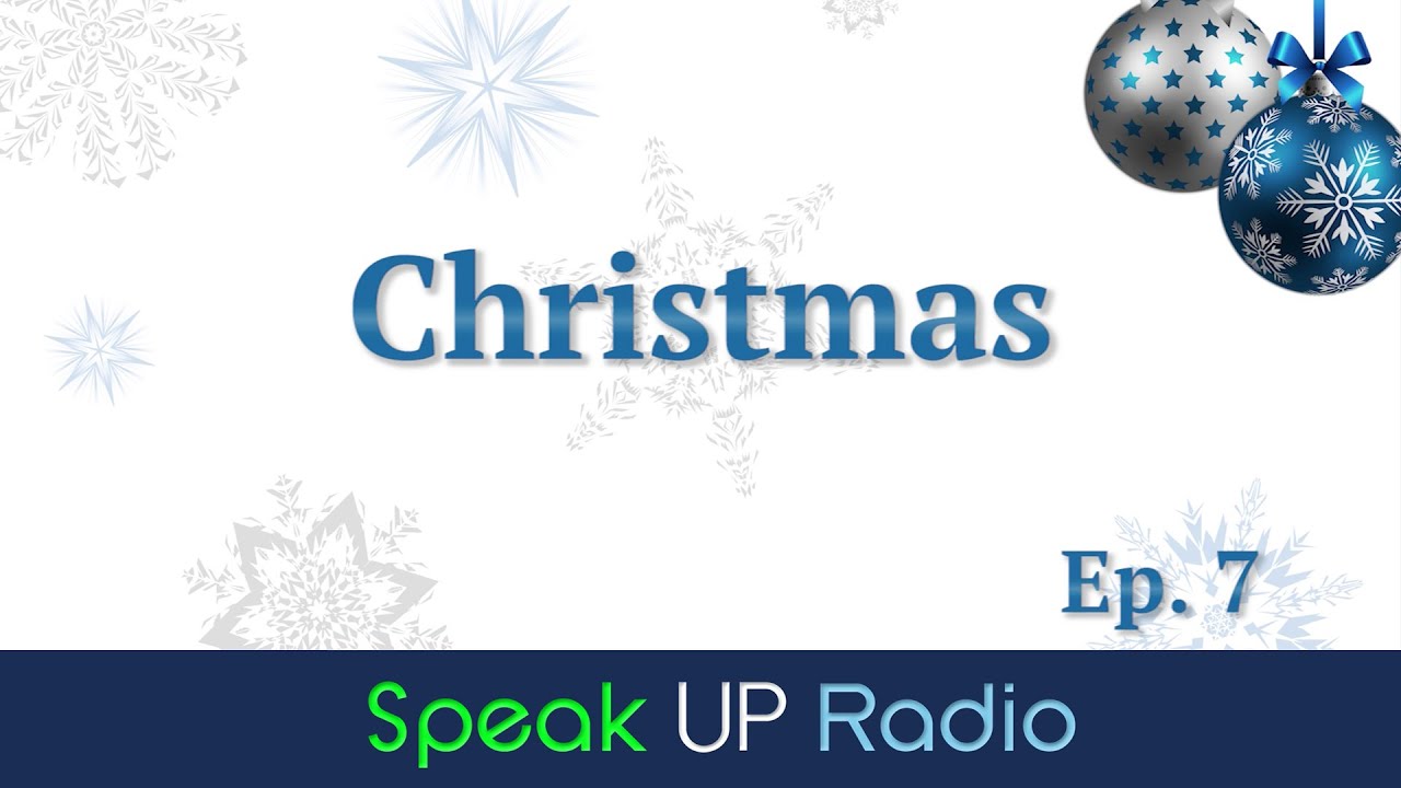 無料ネイティブ英会話ラジオ Speak Up Radio Ep 07 クリスマス Youtube
