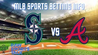 Seattle Mariners vs Atlanta Braves 9/9/22 MLB Sports betting Info & My Picks/Prediction