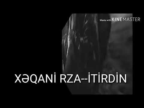 Xəqani Rza~ itirdin