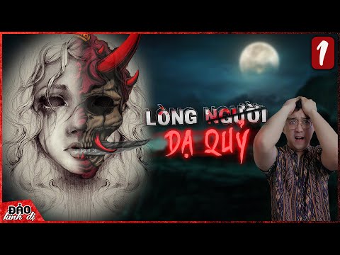 Video Truyện Ma: LÒNG NGƯỜI DẠ QUỶ - Tập 1/2 | Đau Đớn Thay... - youtube