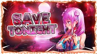 Nightcore - Save Tonight (Lyrics)