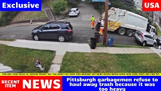 Lazy Pittsburgh garbagemen refuse to haul away trash because it was too heavy,