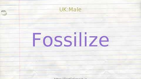 How to pronounce fossilize