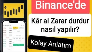 binance kar al Zarar durdur nasıl yapılır binance kar al Zarar durdur emri nasıl verilir