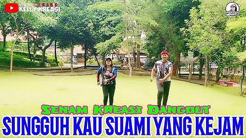 SENAM KREASI DANGDUT "SUNGGUH KAU SUAMI YANG KEJAM" | Choreo Kellykreasi dibuat gerakannya sgt MUDAH