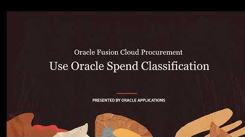 Oracle Fusion Cloud Procurement | Use Oracle Spend Classification