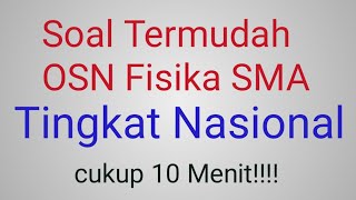 salah satu soal OSN fisika tingkat nasional termudah sepanjang sejarah