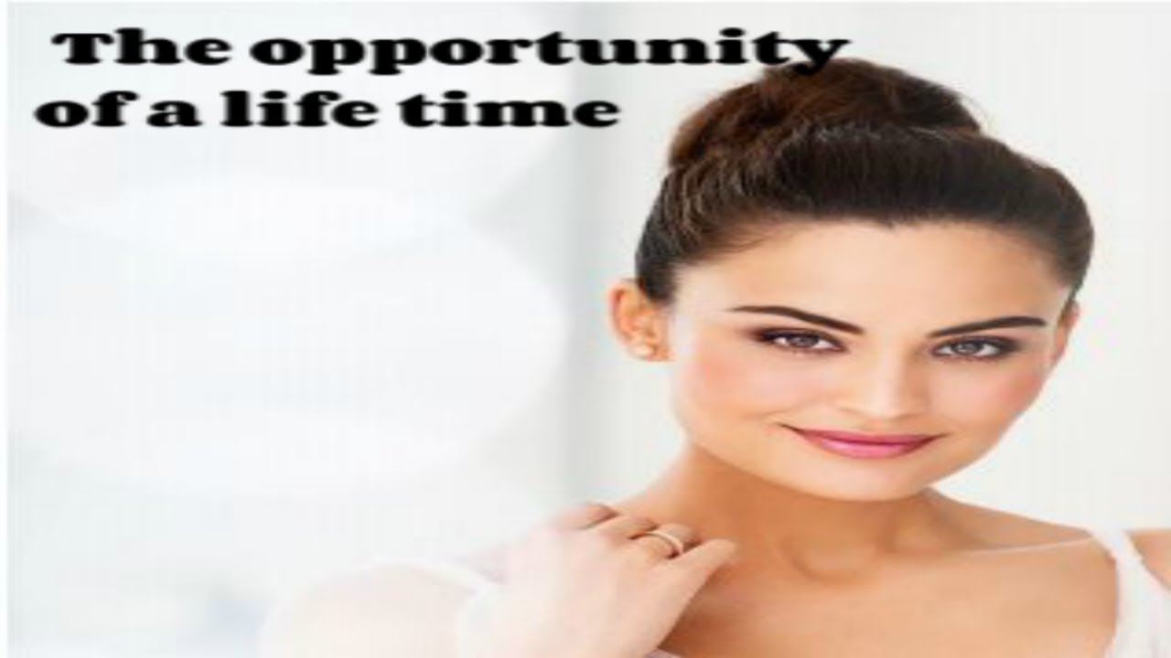 The opportunity of a life time .. - YouTube