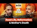 Akhi Ayman | Road Life, Reformation & Mother