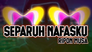SEPARUH NAFASKU ‼️ DJ RIPON MUSA MASHUP 2025 ‼️