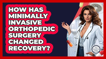 How Has Minimally Invasive Orthopedic Surgery Changed Recovery? - The Operating Table