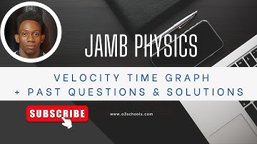 JAMB/WAEC Physics 2026 EP 20 - Velocity Time Graph + Likely Exam Questions + Solutions