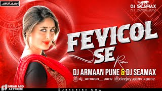 FEVICOL SE  (REPEAT MOOD) DJ ARMAAN PUNE &DJ SEAMAX