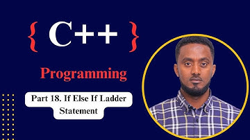 Part 18. If Else If Ladder Statement in C++ Programming || Exit Exam Course.