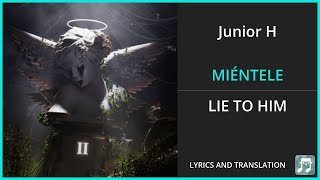 Junior H - MIÉNTELE Lyrics English Translation - Spanish and English Dual Lyrics  - Subtitles