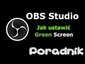 PORADNIK - Ustawiania Green Screena czyli kamerka bez tła OBS Studio 2017