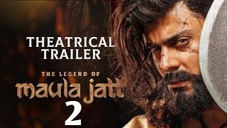 The legend of maula jatt 2 official Theatrical trailer