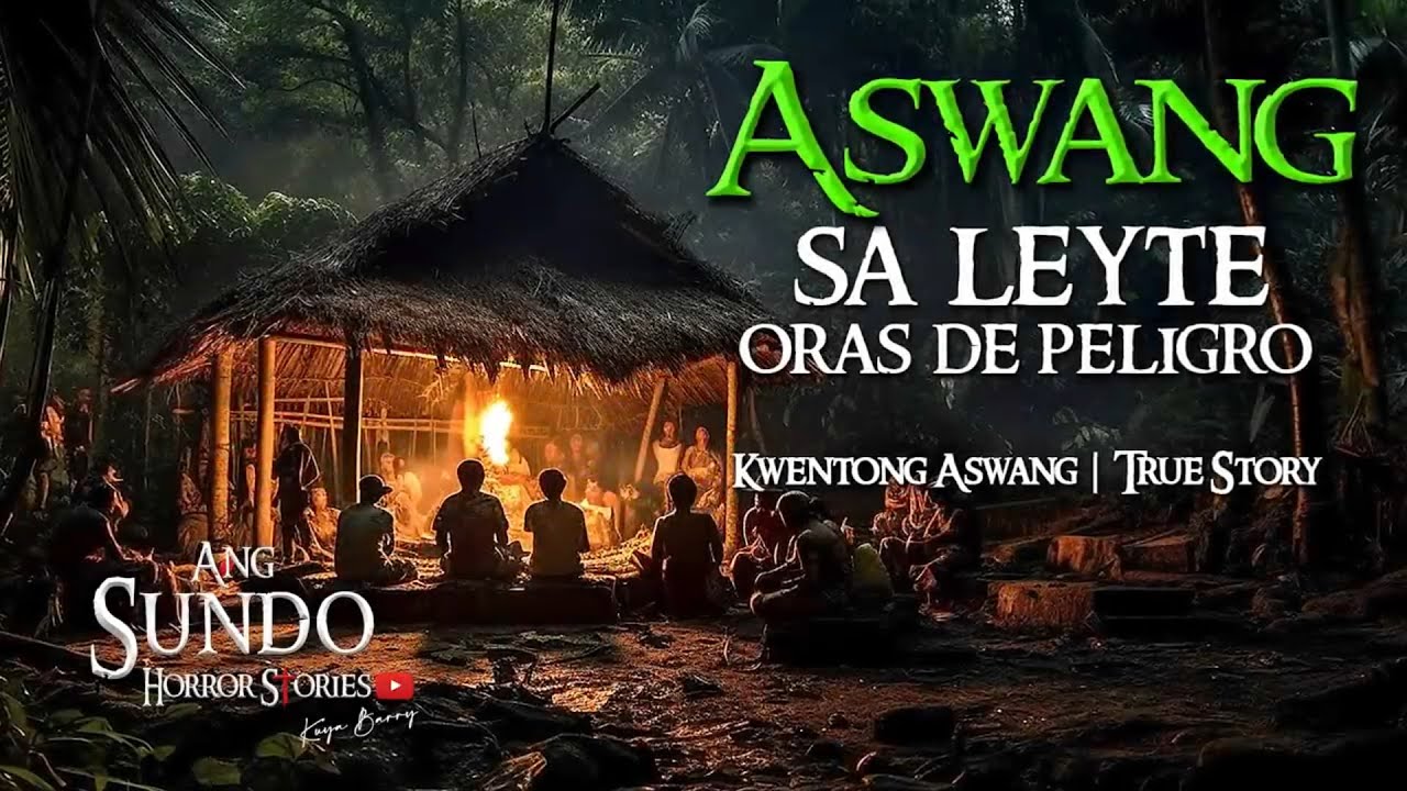 ASWANG SA LEYTE ORAS DE PELIGRO |  KWENTONG ASWANG  |  TRUE STORY