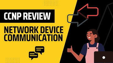 Network Device Communication and OSI Reference Model (ENCOR 350-401 Review)
