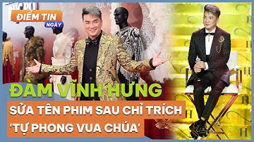 Đàm Vĩnh Hưng sửa tên phim sau chỉ trích 