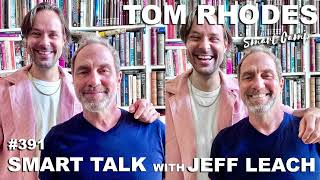 Smart Talk Conspiracy Musings with Jeff Leach  | Tom Rhodes Smart Camp 391 #podcast