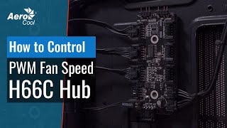 AeroCool H66C - How to Control Fan Speed (PWM) Using H66C Hub