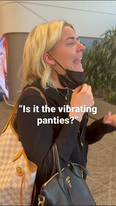 Vibrating panties will get you every time.