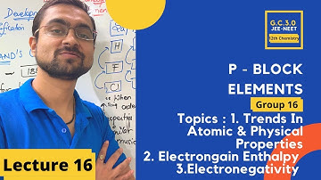 P Block Elements  Group 16 | Electron Gain Enthalpy & Electronegativity  Oxygen Family  L-16  GC 3.0