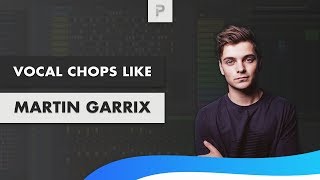 How To Make Vocal Chops like Martin Garrix 🎤