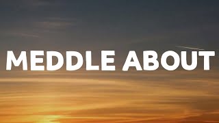 Video thumbnail of "CHASE ATLANTIC - Meddle About (Lyrics)"