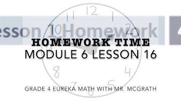 Eureka Math Homework Time Grade 4 Module 6 Lesson 16