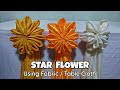 Star flower using fabric table cloth tutorial best for any occasions diy tutorial flowers