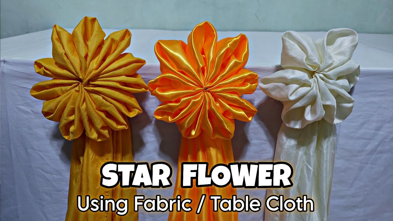 STAR FLOWER USING FABRIC/ TABLE CLOTH TUTORIAL BEST FOR ANY OCCASIONS 