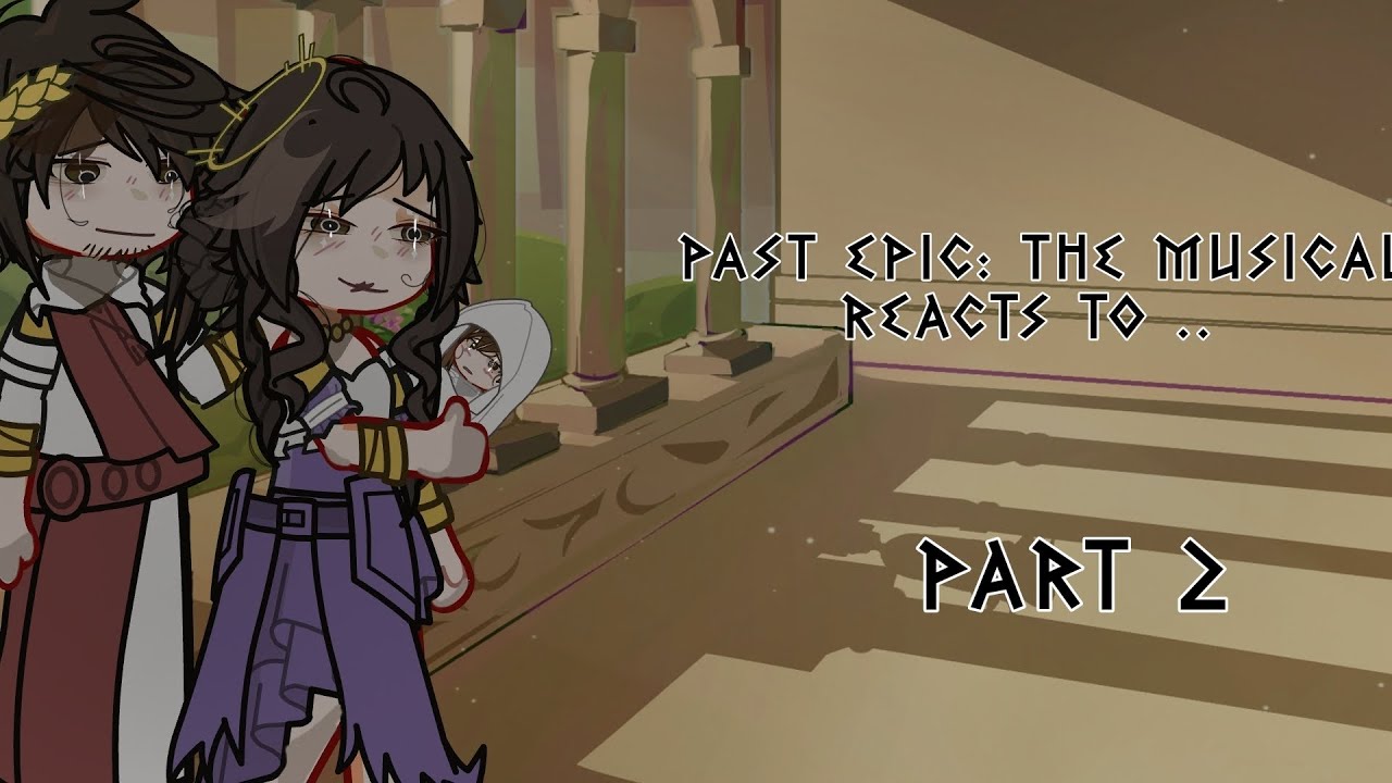 Past EPIC The Musical Reacts to.. 【Part 2 — The Horse and The Infant】 GL2 / Gacha Life 2 !! DESC !!