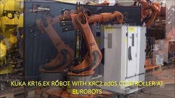 KUKA KR16 EX ROBOT WITH KRC2 ED05 CONTROLLER AT EUROBOTS