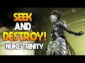 [WARFRAME] SEEK AND DESTROY! | AoE Nuke + Eximus Killer! | Nuke TRINITY