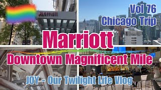 Vol76.0 - Chicago Trip | Marriott Downtown Magnificent Mile Hotel | Very Nice & Convenient ! 🏨😃😍