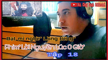 Phim" LỜI NGUYỀN LÚC 0 GIỜ" Tập 18|| Bật mí nghề Lồng Tiếng|| Diễn viên BÙI CÔNG DANH