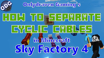 Minecraft - Sky Factory 4 - How to Separate Cyclic Cables and Keep Them From Combining