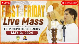 FIRST FRIDAY FILIPINO MASS TODAY LIVE || MAY 3, 2024 || FR. JOSEPH FIDEL ROURA