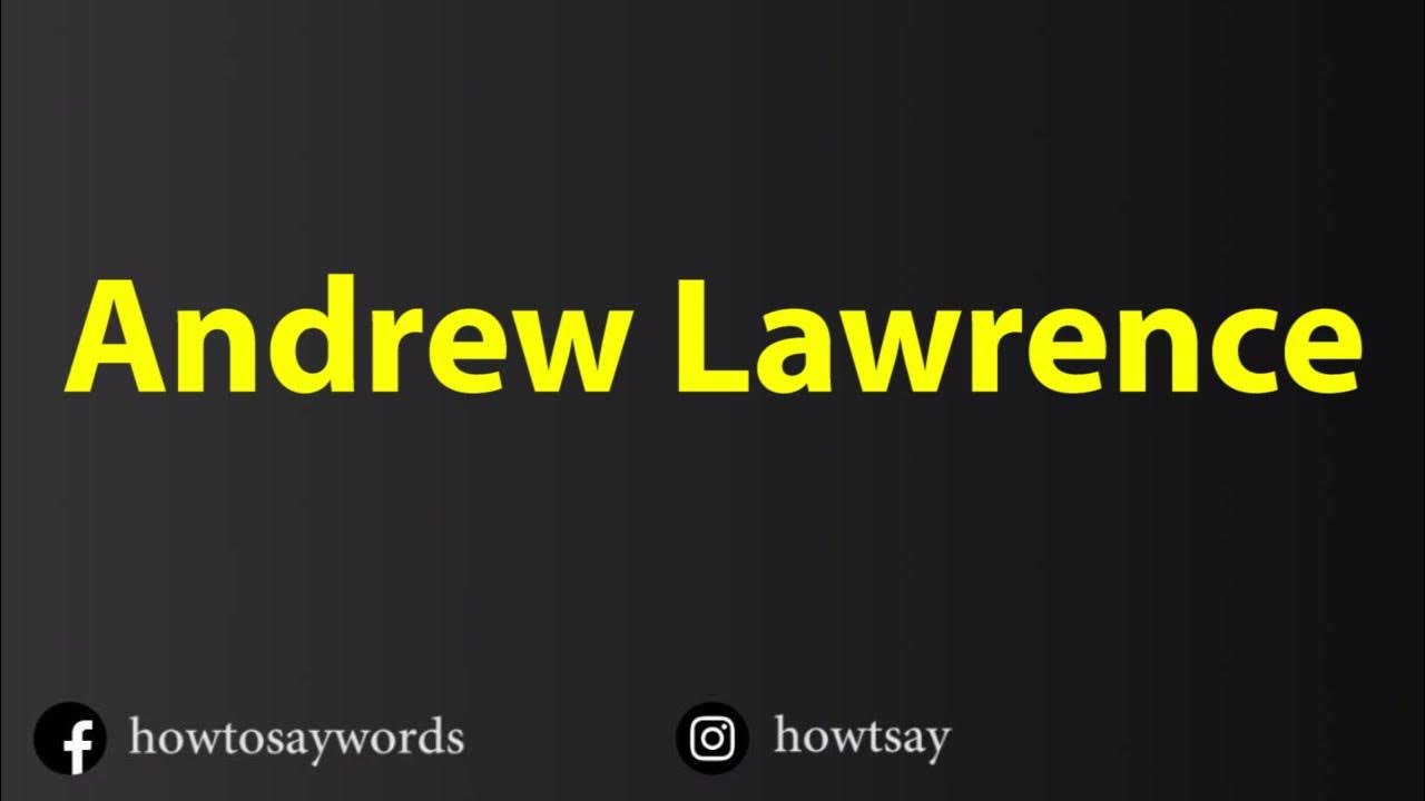 How To Pronounce Andrew Lawrence - YouTube