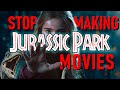 Stop making jurassic park movies