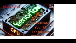 Accelerate Your AI: TensorFlow GPU Training | | TensorFlow | Nvidia |