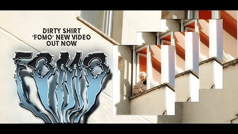 Dirty Shirt - FOMO (Fear of Missing Out)