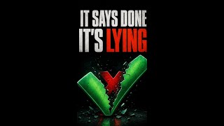 Your AI Says 'Done.' It's Lying.