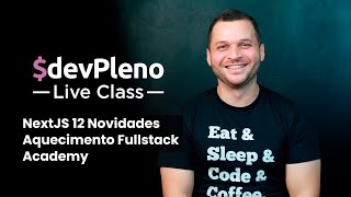 Novidades Next 12 e Aquecimento Fullstack Academy