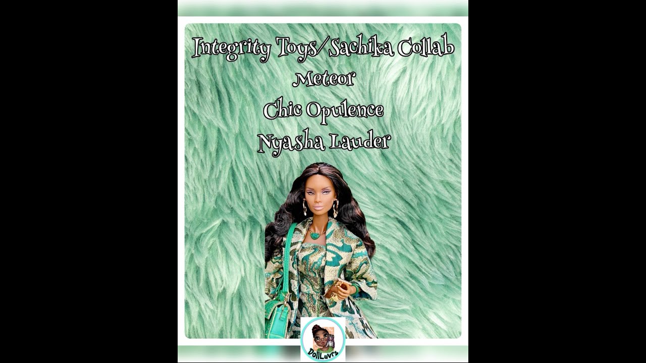 Integrity Toys/Sachika Collab Meteor - Chic Opulence Nyasha Lauder Unboxing